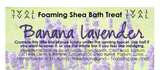 Bath Treat - Banana Lavender