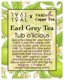 Vick's Cuppa' Tea Tub o'licious - Earl Grey Blend