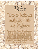 Tub O'licious - Goatsmilk, Oats & Molasses