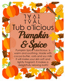 Tub o'licious - Pumpkin and Spice