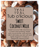 Tub o'licious - Sweet Coconut Milk